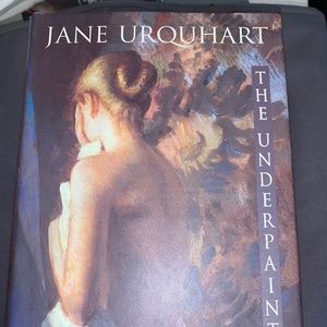 The Underpainter, novel by Jane Urquhart, 1997, hard cover